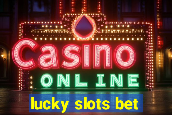 lucky slots bet