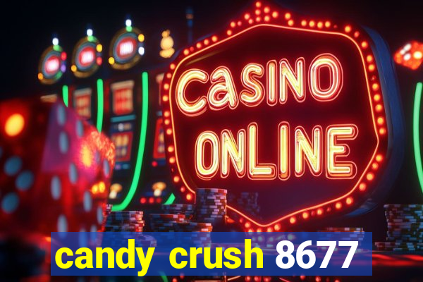 candy crush 8677