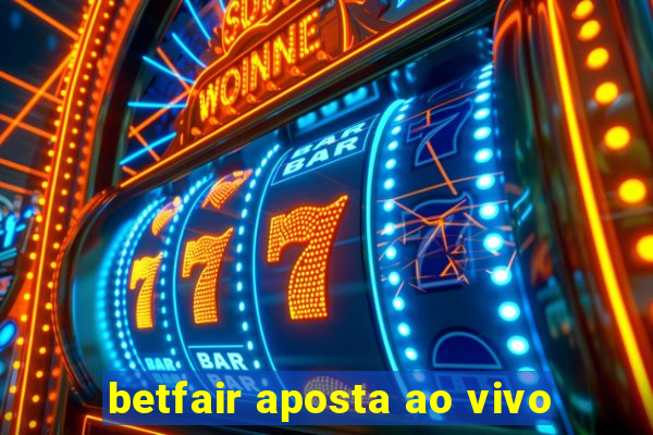 betfair aposta ao vivo