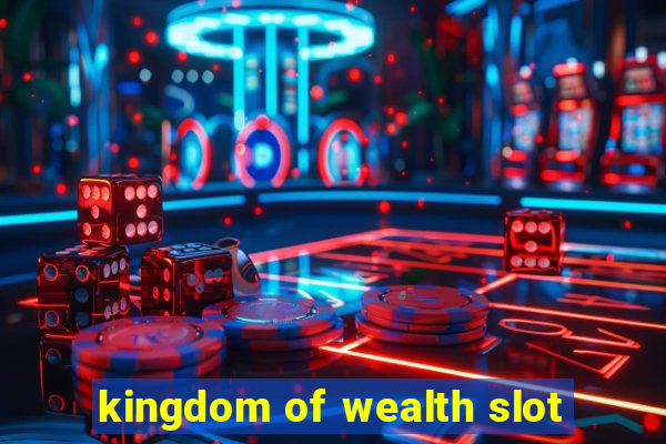 kingdom of wealth slot