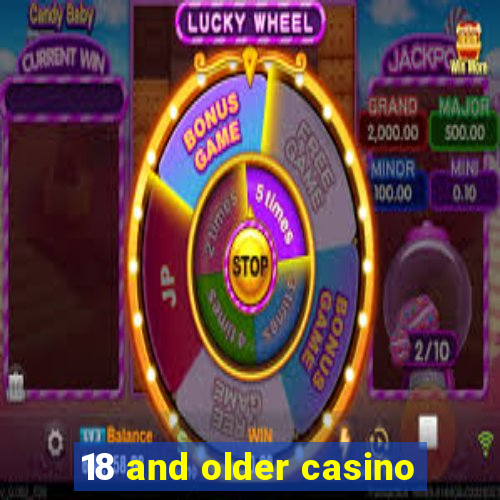 18 and older casino