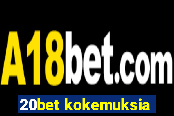 20bet kokemuksia