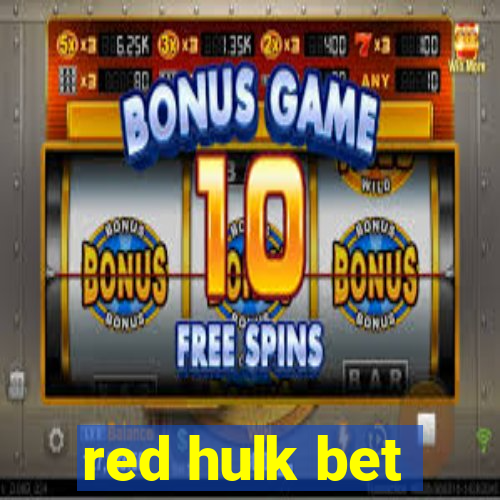 red hulk bet