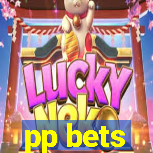 pp bets