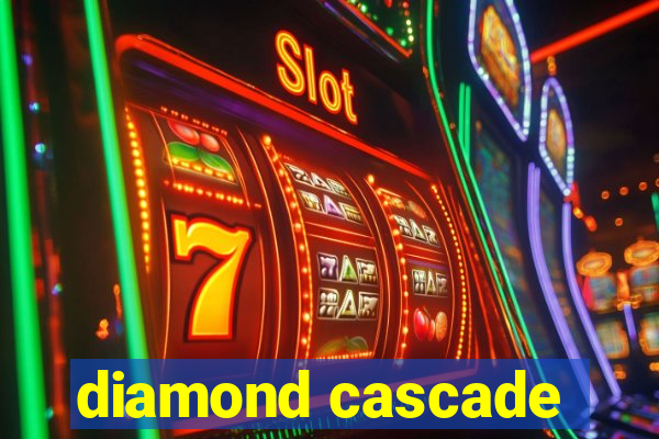 diamond cascade