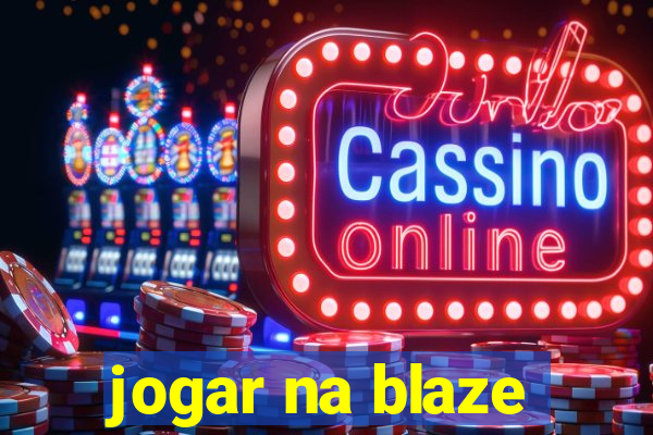 jogar na blaze