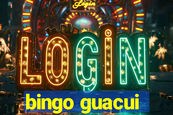 bingo guacui