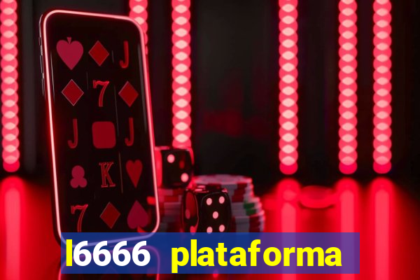 l6666 plataforma paga mesmo