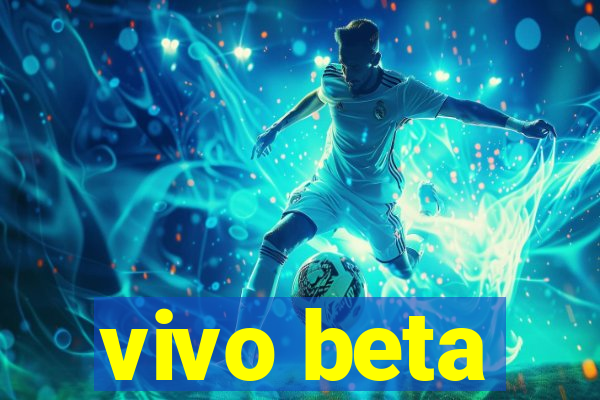 vivo beta