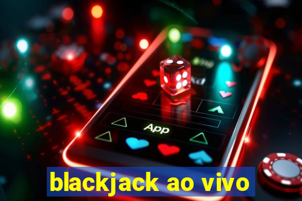 blackjack ao vivo