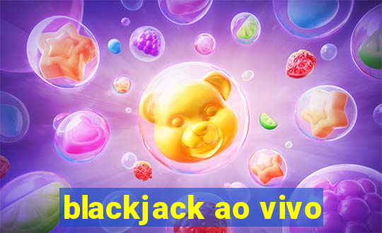 blackjack ao vivo