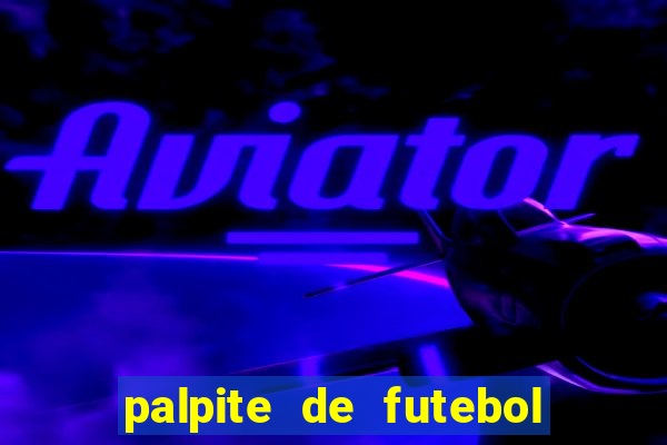 palpite de futebol para hoje