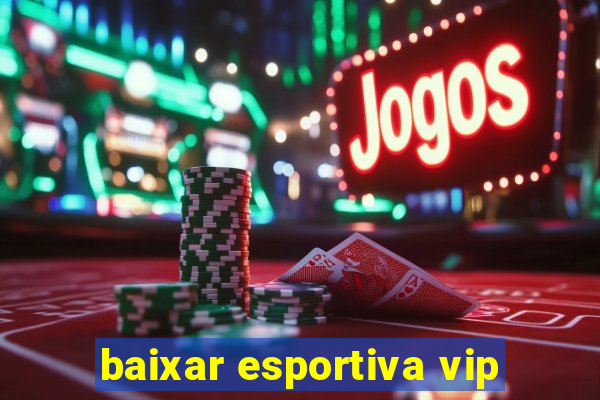 baixar esportiva vip