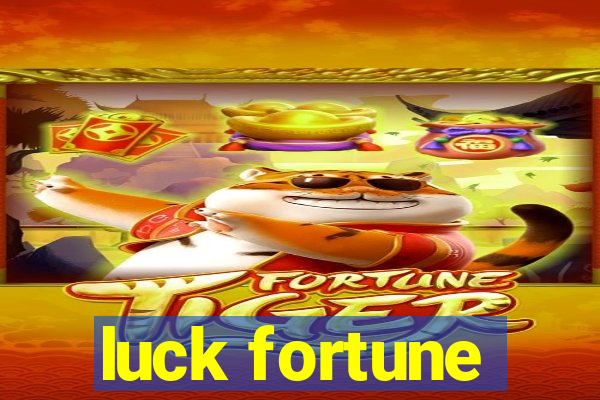 luck fortune