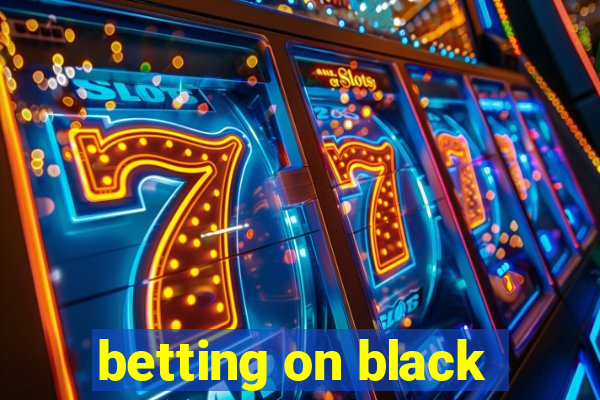 betting on black