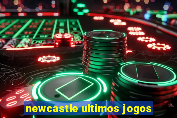 newcastle ultimos jogos