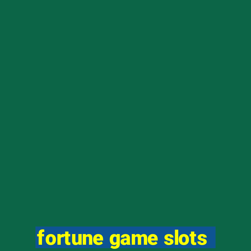 fortune game slots