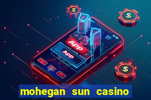 mohegan sun casino uncasville connecticut