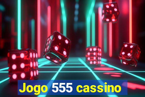 Jogo 555 cassino