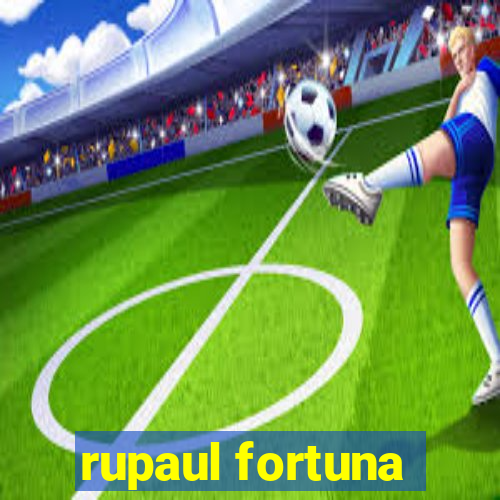 rupaul fortuna