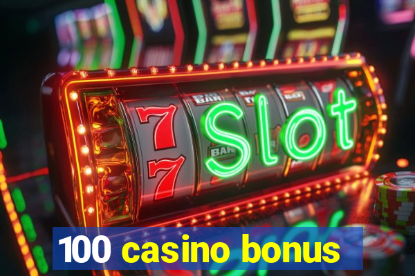 100 casino bonus