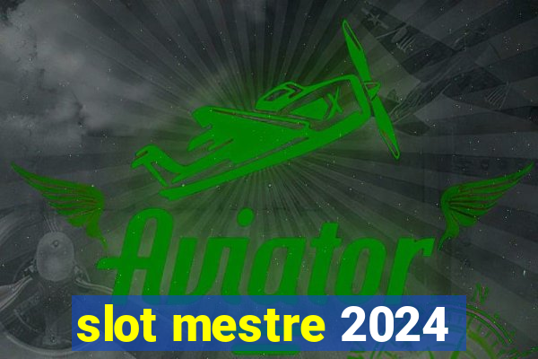 slot mestre 2024