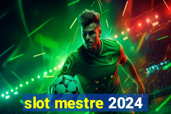 slot mestre 2024