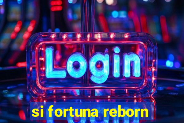 si fortuna reborn