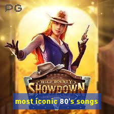 most iconic 80's songs