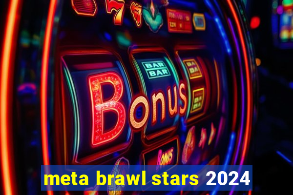 meta brawl stars 2024