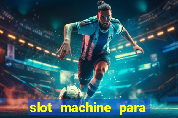 slot machine para ser rico