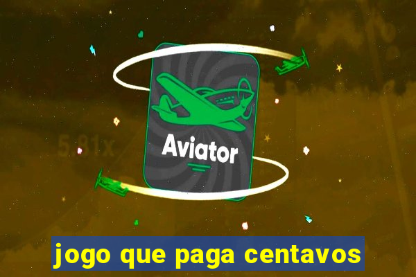 jogo que paga centavos