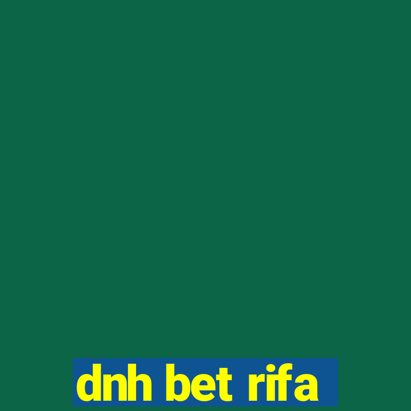 dnh bet rifa