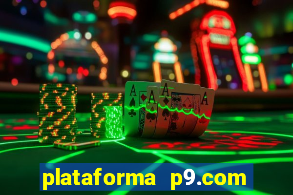 plataforma p9.com é confiável