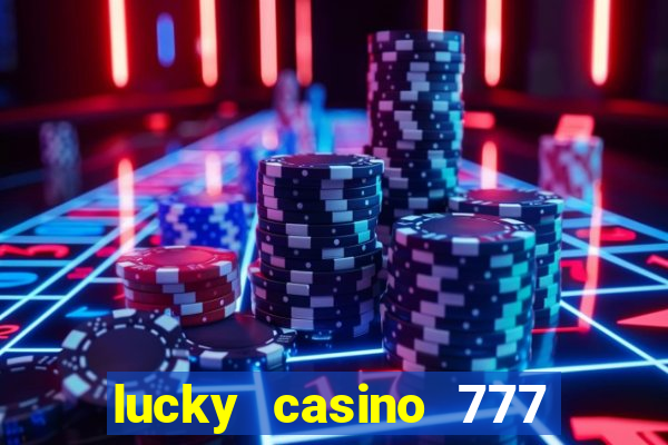 lucky casino 777 real cash