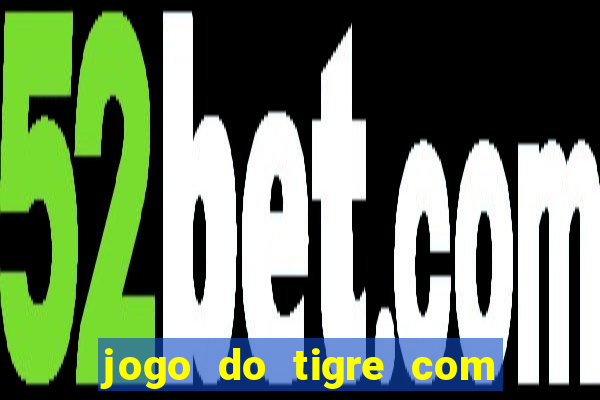 jogo do tigre com depósito de 5 reais