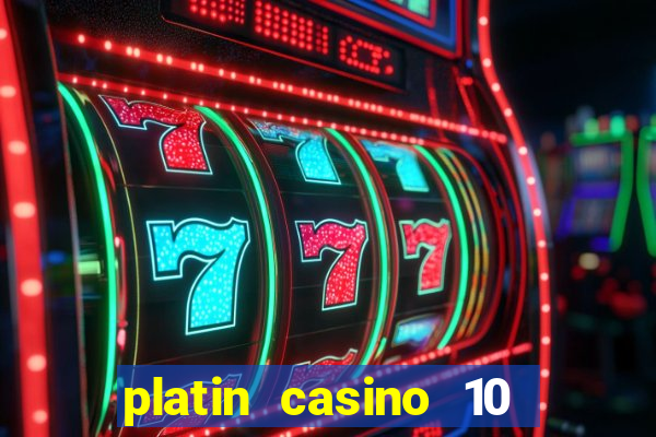 platin casino 10 giros grátis