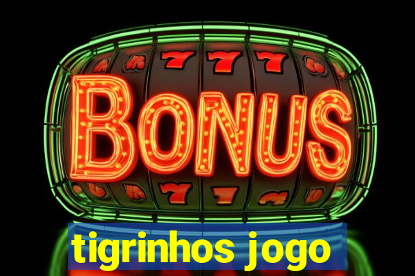 tigrinhos jogo