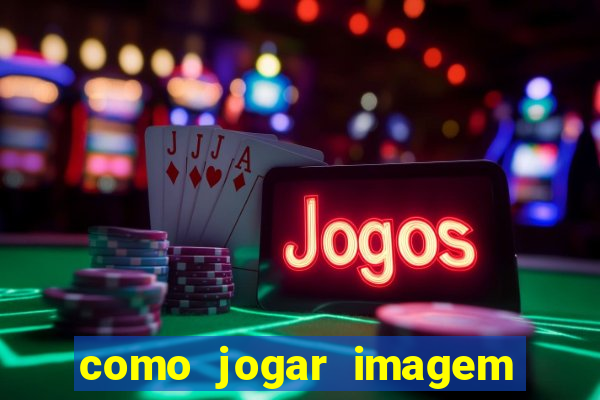 como jogar imagem no google para pesquisa