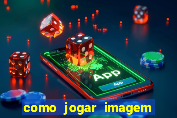 como jogar imagem no google para pesquisa