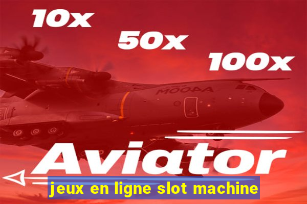 jeux en ligne slot machine