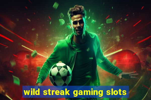 wild streak gaming slots