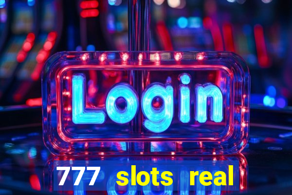 777 slots real cash game