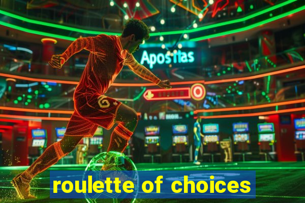 roulette of choices