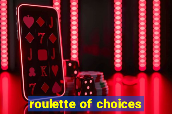 roulette of choices