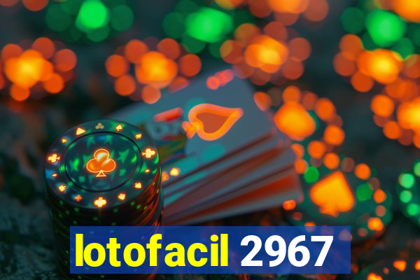 lotofacil 2967