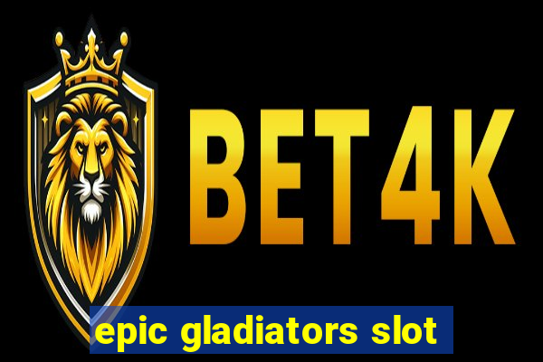 epic gladiators slot