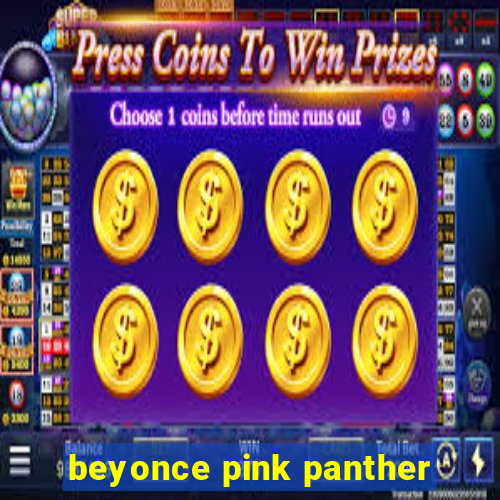 beyonce pink panther