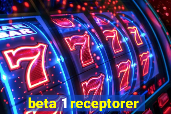 beta 1 receptorer