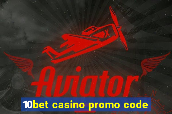 10bet casino promo code